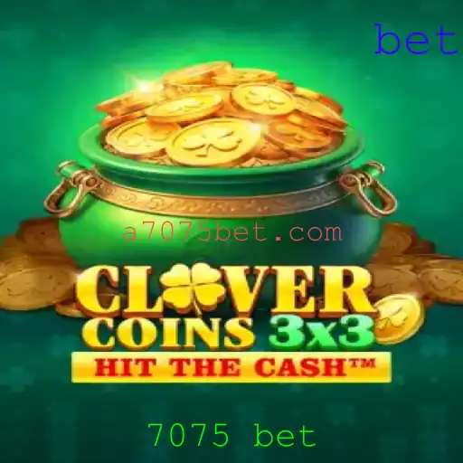 Descubra o Mundo de Clovercoin3x3 e a Estratégia 7075 Bet