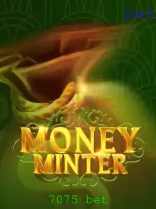 Explorando o Jogo MoneyMinter: Regras e Estratégias com a Palavra-Chave 7075 Bet